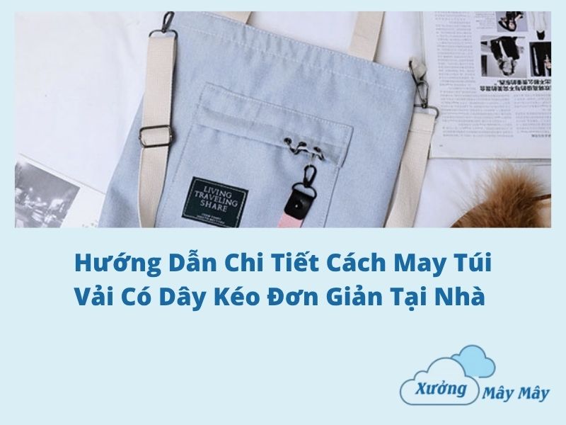 cách may túi vải có dây kéo cách may túi vải có dây kéo